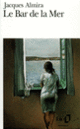 Couverture Le Bar de la Mer (Jacques Almira)