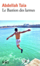 Couverture Le Bastion des larmes (Abdellah Taïa)