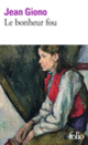 Couverture Le bonheur fou (Jean Giono) Couverture Le bonheur fou (Jean Giono)