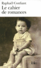 Couverture Le cahier de romances (Raphaël Confiant)