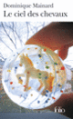 Couverture Le ciel des chevaux (Dominique Mainard)