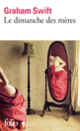 Couverture Le dimanche des mères (Graham Swift) Couverture Le dimanche des mères (Graham Swift)
