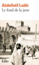 Couverture Le fond de la jarre (Abdellatif Laâbi)