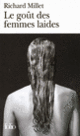 Couverture Le goût des femmes laides (Richard Millet) Couverture Le goût des femmes laides (Richard Millet)