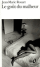 Couverture Le goût du malheur (Jean-Marie Rouart) Couverture Le goût du malheur (Jean-Marie Rouart)