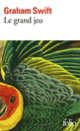 Couverture Le grand jeu (Graham Swift)