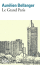 Couverture Le Grand Paris (Aurélien Bellanger) Couverture Le Grand Paris (Aurélien Bellanger)