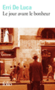 Couverture Le jour avant le bonheur (Erri De Luca)