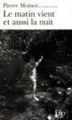 Couverture Le Matin vient et aussi la nuit (Pierre Moinot)