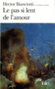 Couverture Le Pas si lent de l'amour (Hector Bianciotti)