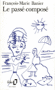 Couverture Le Passé composé (François-Marie Banier) Couverture Le Passé composé (François-Marie Banier)