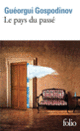 Couverture Le pays du passé (Guéorgui Gospodinov) Couverture Le pays du passé (Guéorgui Gospodinov)