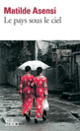 Couverture Le pays sous le ciel (Matilde Asensi)