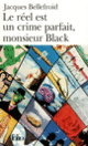 Couverture Le Réel est un crime parfait, monsieur Black (Jacques Bellefroid)