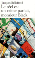 Couverture Le Réel est un crime parfait, monsieur Black ()