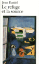 Couverture Le Refuge et la source (Jean Daniel)