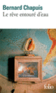 Couverture Le rêve entouré d'eau (Bernard Chapuis)