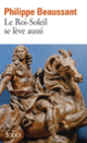 Couverture Le Roi-Soleil se lève aussi (Philippe Beaussant)