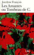 Couverture Les Amantes ou Tombeau de C. ()