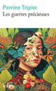 Couverture Les guerres précieuses (Perrine Tripier)