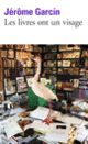 Couverture Les livres ont un visage (Jérôme Garcin)
