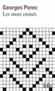 Couverture Les mots croisés/Considérations de l'auteur sur l'art et la manière de croiser des mots (Georges Perec)