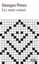 Couverture Les mots croisés/Considérations de l'auteur sur l'art et la manière de croiser des mots (Georges Perec)