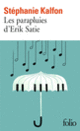 Couverture Les parapluies d'Erik Satie (Stéphanie Kalfon)