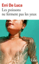 Couverture Les poissons ne ferment pas les yeux (Erri De Luca)