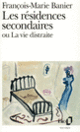 Couverture Les résidences secondaires ou La vie distraite (François-Marie Banier)