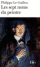 Couverture Les Sept noms du peintre (Philippe Le Guillou)