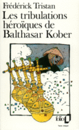 Couverture Les Tribulations héroïques de Balthasar Kober ()
