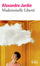 Couverture Mademoiselle Liberté (Alexandre Jardin)