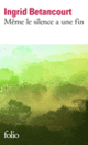 Couverture Même le silence a une fin (Ingrid Betancourt)
