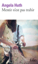 Couverture Mentir n'est pas trahir (Angela Huth)