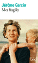 Couverture Mes fragiles (Jérôme Garcin)