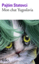 Couverture Mon chat Yugoslavia (Pajtim Statovci)