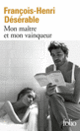 Couverture Mon maître et mon vainqueur (François-Henri Désérable)