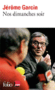 Couverture Nos dimanches soir (Jérôme Garcin) Couverture Nos dimanches soir (Jérôme Garcin)