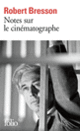 Couverture Notes sur le cinématographe (Robert Bresson)