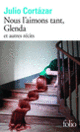 Couverture Nous l'aimons tant, Glenda et autres récits (Julio Cortázar)