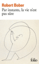Couverture Par instants, la vie n'est pas sûre (Robert Bober)
