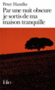 Couverture Par une nuit obscure je sortis de ma maison tranquille (Peter Handke)