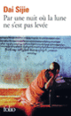 Couverture Par une nuit où la lune ne s'est pas levée ( Dai Sijie)