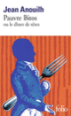 Couverture Pauvre Bitos ou Le «dîner de têtes» (Jean Anouilh)