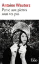 Couverture Pense aux pierres sous tes pas (Antoine Wauters)