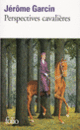 Couverture Perspectives cavalières (Jérôme Garcin)