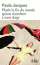 Couverture Plutôt la fin du monde qu'une écorchure à mon doigt (Paula Jacques)