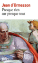 Couverture Presque rien sur presque tout (Jean d' Ormesson)