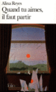 Couverture Quand tu aimes, il faut partir (Alina Reyes)